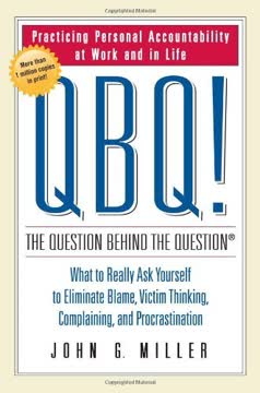 QBQ! The Question Behind the Question Summary