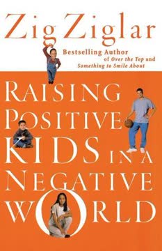 Raising Positive Kids in a Negative World Summary