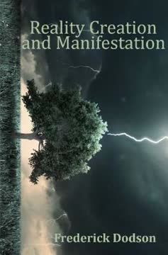 Reality Creation and Manifestation Summary
