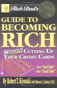 Rich Dad&#039;s Guide to Becoming Rich...Without Cutting Up Your Credit Cards Summary