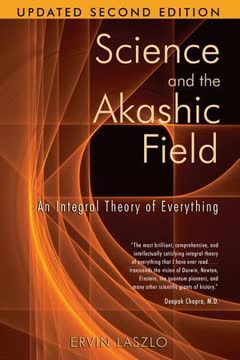 Science and the Akashic Field Summary