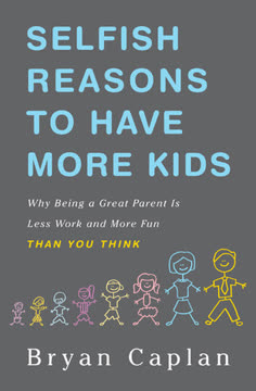 Selfish Reasons to Have More Kids Summary