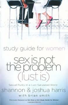 Sex Is Not the Problem (Lust Is) - A Study Guide for Women Summary