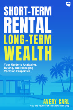 Short-Term Rental, Long-Term Wealth Summary