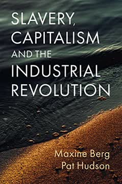 Slavery, Capitalism and the Industrial Revolution Summary