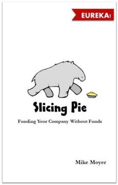 Slicing Pie - Funding Your Business Without Funds Summary