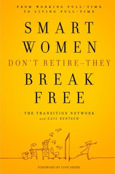 Smart Women Don't Retire -- They Break Free Summary