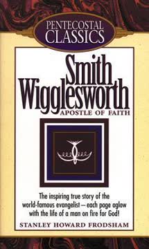 Smith Wigglesworth Summary