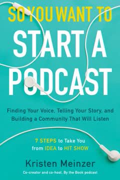 So You Want to Start a Podcast Summary