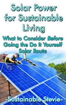 Solar Power for Sustainable Living by Sustainable Stevie