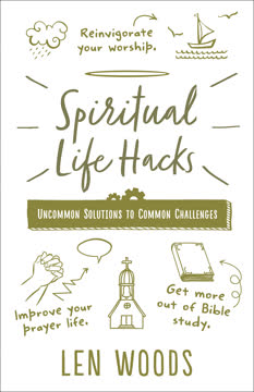 Spiritual Life Hacks by Len Woods
