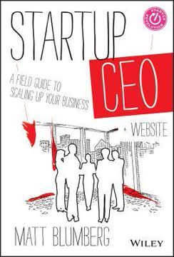 Startup CEO: A Field Guide to Scaling Up Your Business, + Website Summary