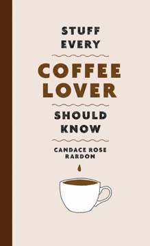 Stuff Every Coffee Lover Should Know Summary