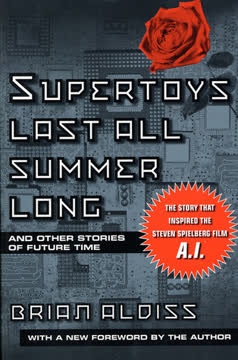 Supertoys Last All Summer Long and Other Stories of Future Time Summary