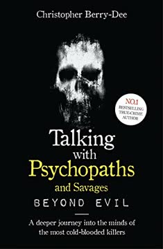 Talking With Psychopaths and Savages Summary