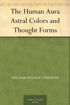 The Human Aura Astral Colors and Thought Forms Summary