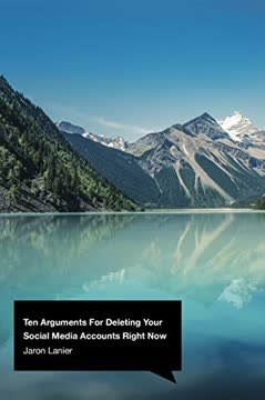 Ten Arguments for Deleting Your Social Media Accounts Right Now Summary
