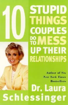 Ten Stupid Things Couples Do to Mess Up Their Relationships Summary