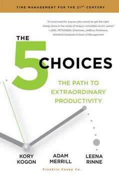 The 5 Choices: The Path to Extraordinary Productivity Summary