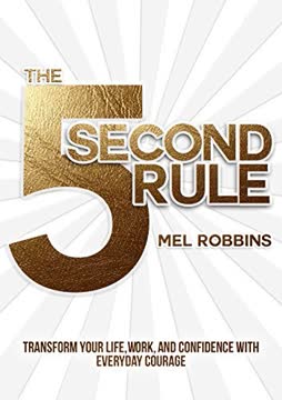 The 5 Second Rule: Transform your Life, Work, and Confidence with Everyday Courage Summary