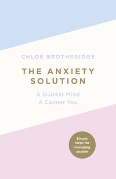 The Anxiety Solution: A Quieter Mind, a Calmer You Summary
