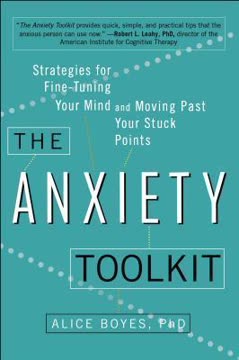 The Anxiety Toolkit: Strategies for Fine-Tuning Your Mind and Moving Past Your Stuck Points Summary