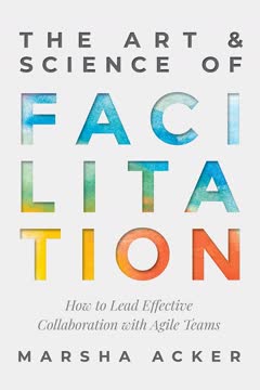The Art &amp; Science of Facilitation Summary