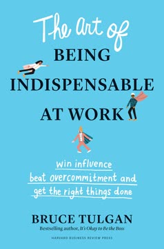 The Art of Being Indispensable at Work Summary