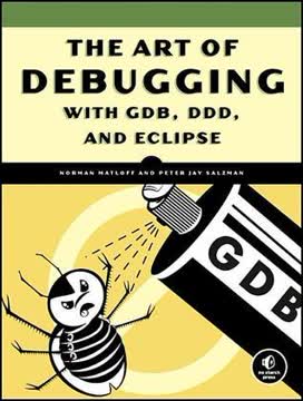 The Art of Debugging with GDB, DDD and Eclipse Summary