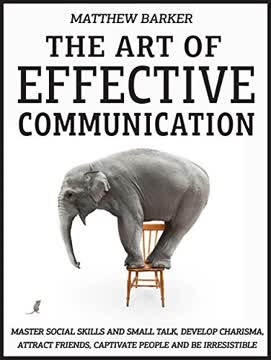 The Art Of Effective Communication Summary