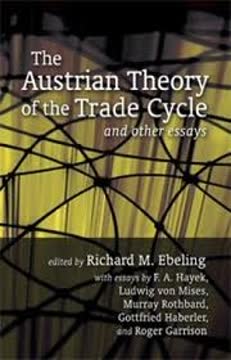 The Austrian Theory of the Trade Cycle and Other Essays Summary