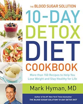 The Blood Sugar Solution 10-Day Detox Diet Cookbook Summary