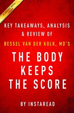 The Body Keeps the Score Summary