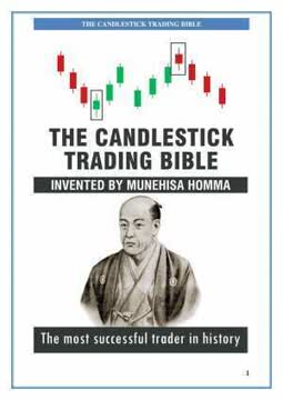 The Candlestick Trading Bible - Invented by Munehisa Homma Summary