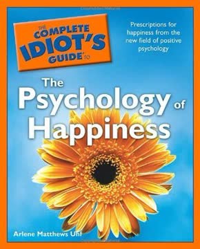 The Complete Idiot's Guide to the Psychology of Happiness Summary
