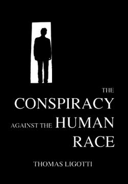 The Conspiracy Against the Human Race Summary