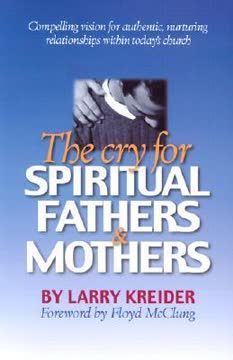 The Cry for Spiritual Fathers and Mothers Summary