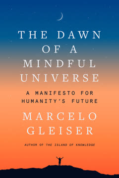 The Dawn of a Mindful Universe Summary