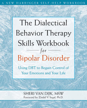 The Dialectical Behavior Therapy Skills Workbook for Bipolar Disorder Summary
