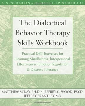 The Dialectical Behavior Therapy Skills Workbook Summary