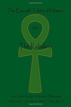 The Emerald Tablet Of Hermes &amp; The Kybalion Summary