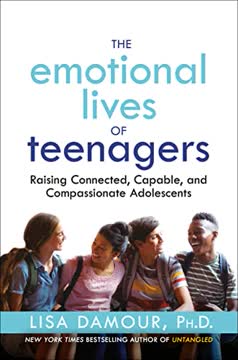The Emotional Lives of Teenagers by Lisa Damour