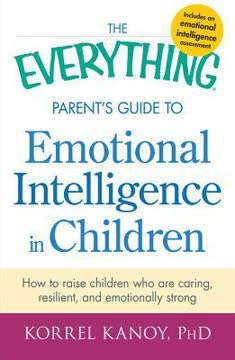 The Everything Parent&#039;s Guide to Emotional Intelligence in Children Summary