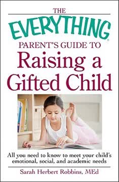 The Everything Parent&#039;s Guide to Raising a Gifted Child Summary