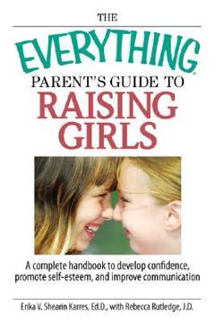 The Everything Parent&#039;s Guide To Raising Girls Summary
