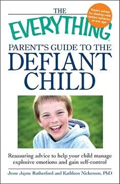 The Everything Parent&#039;s Guide to the Defiant Child Summary