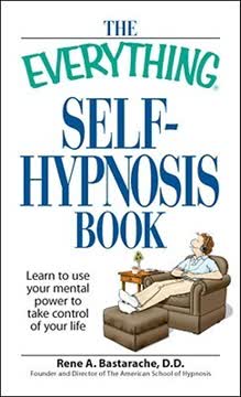 The Everything Self-Hypnosis Book by Rene A. Bastaracherican