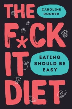 The F*ck It Diet Summary