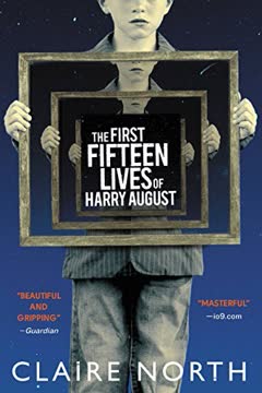 The First Fifteen Lives of Harry August Summary