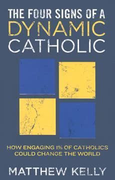 The Four Signs of a Dynamic Catholic Summary